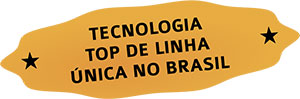 TECNOLOGIA TOP DE LINHA �NICA NO BRASIL